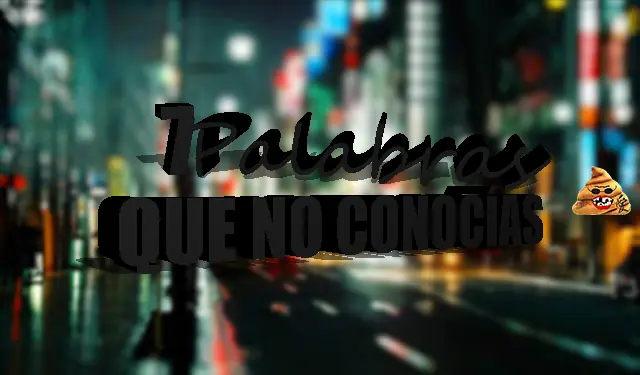 7 Palabras que quizás no conocías.