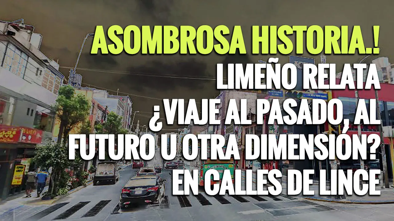 Limeño relata viaje al ¿futuro? ¿pasado? en Lince