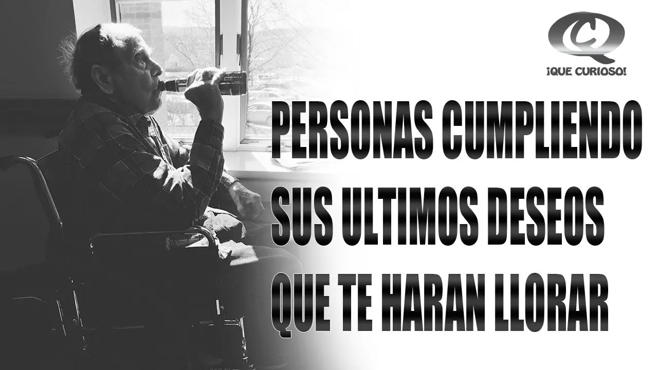 Personas cumpliendo sus últimos deseos que te harán llorar