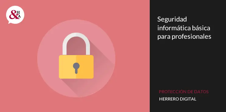 Consejos básicos de seguridad informática para profesionales
