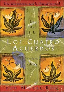 Los Cuatro Acuerdos de la Sabiduría Tolteca