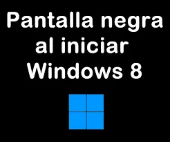 Solución a Pantalla Negra de Windows 8.1