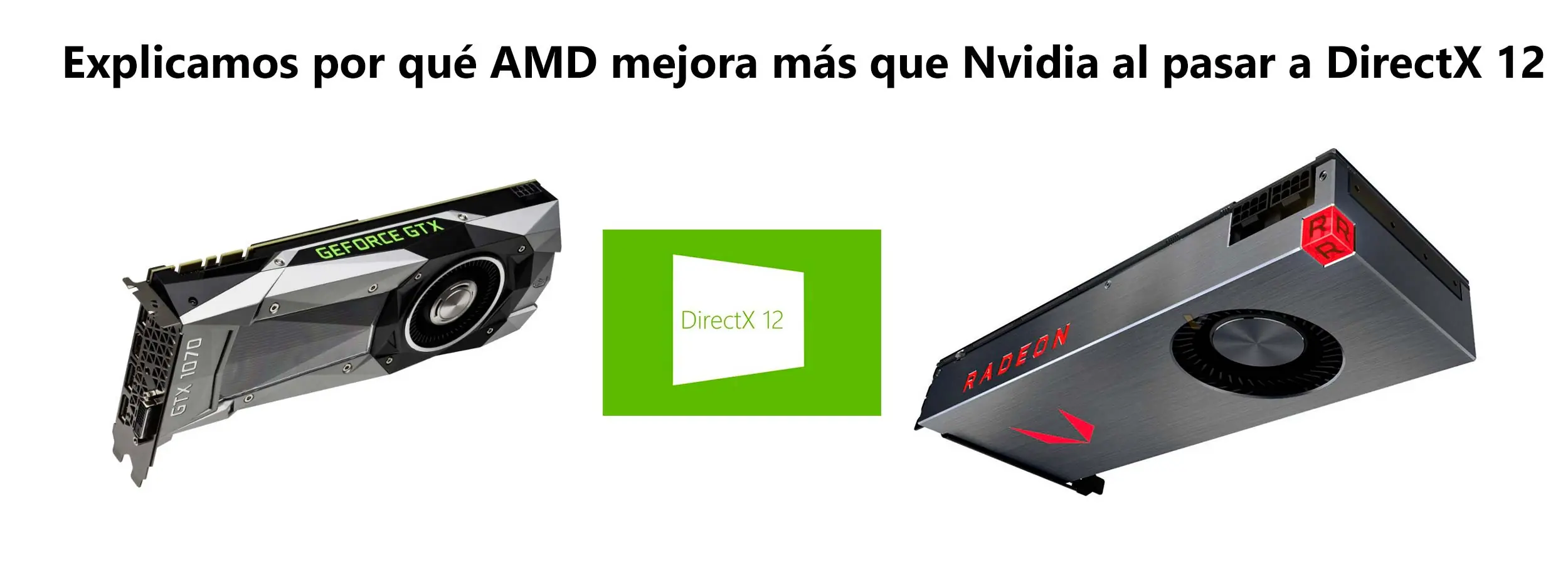 Por qué AMD mejora más que Nvidia al pasar a DirectX 12