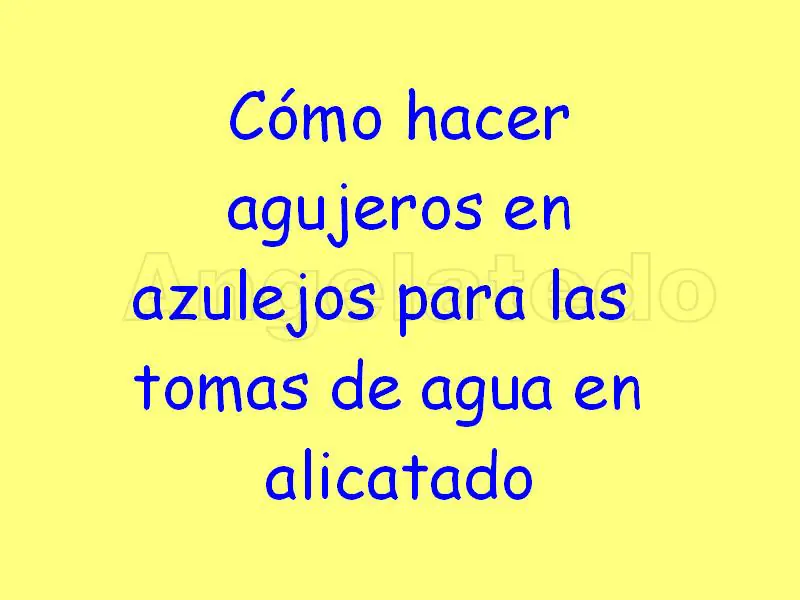 Cómo hacer agujeros en azulejos, para tomas de agua