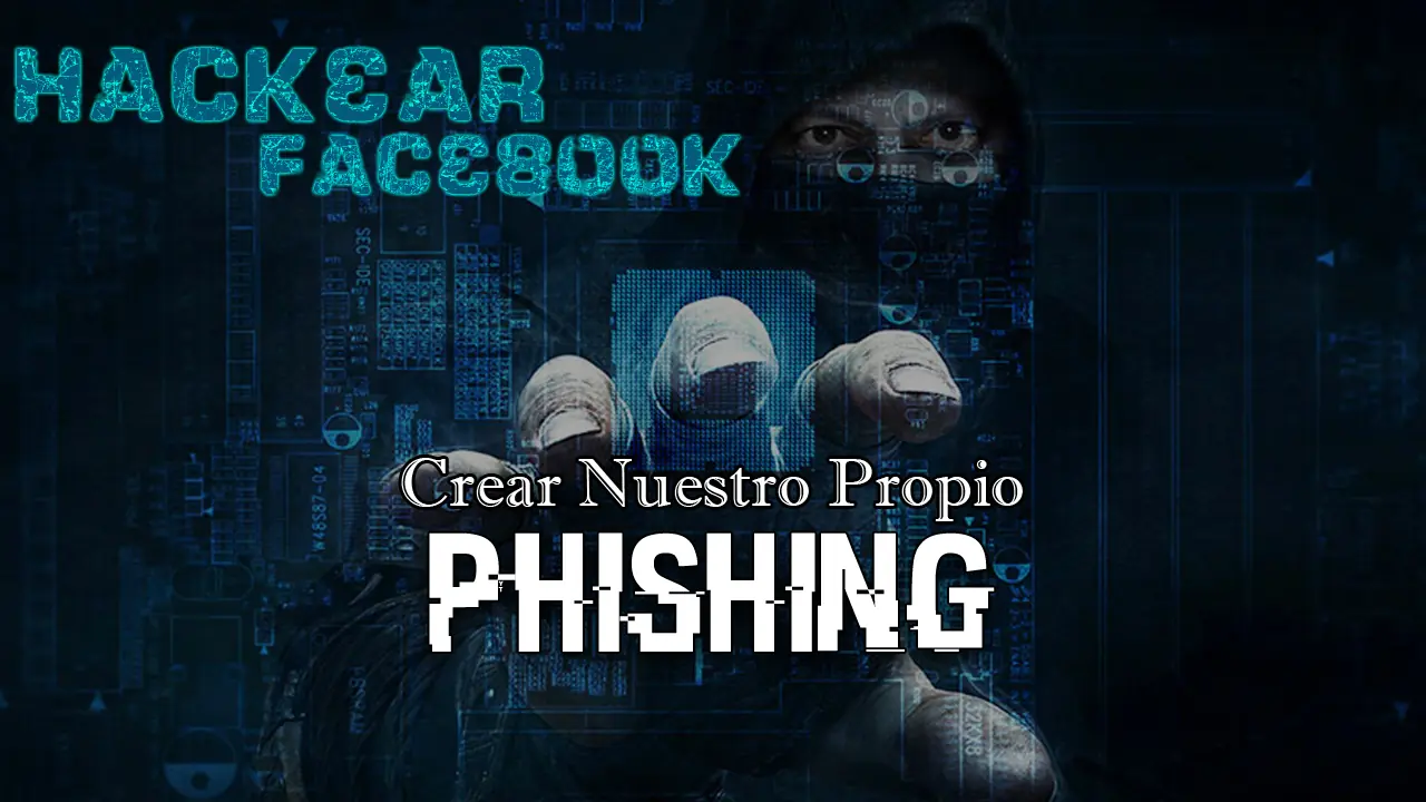 Hackear Facebook | Como crear tu propio Phishing