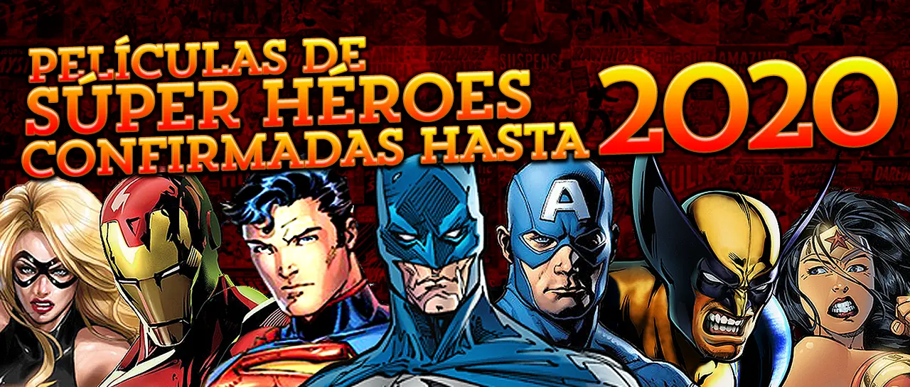 Películas de súper héores confirmadas hasta 2020