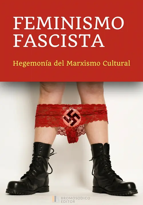 Feminismo Fascista. Hegemonía del Marxismo Cultural
