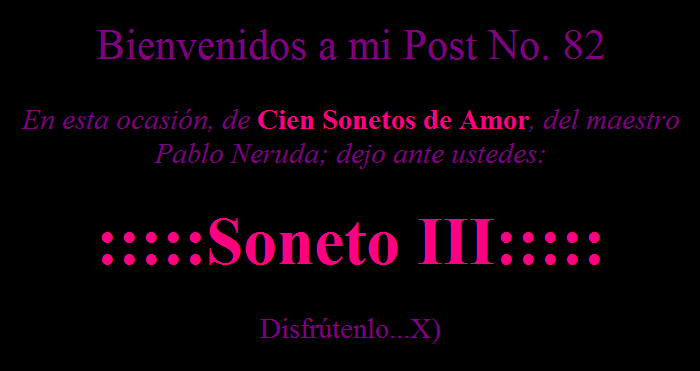 de Cien Sonetos de Amor de Pablo Neruda - Soneto III -