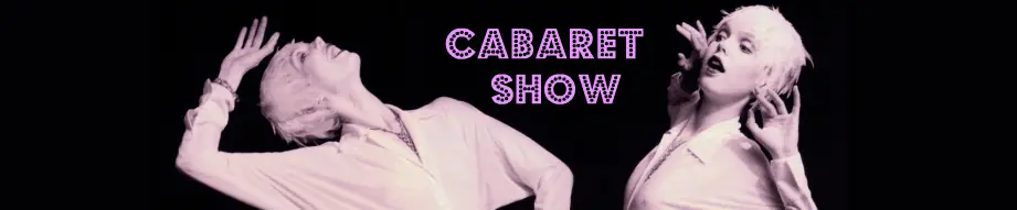 A Cabaret Show !~