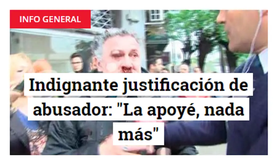 indignante justificación de abusador: "La apoyé, nada más"